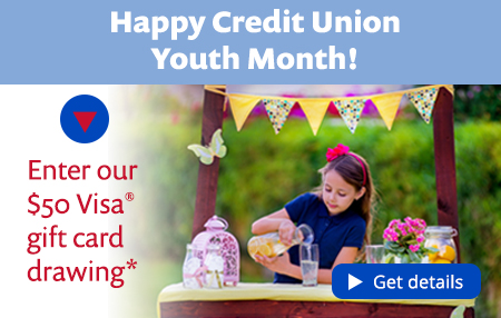 Happy Credit Union Youth Month! Enter our drawing to with a $50 Visa gift card.